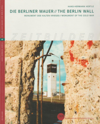 Hans-Hermann Hertle - Die Berliner Mauer // The Berlin Wall