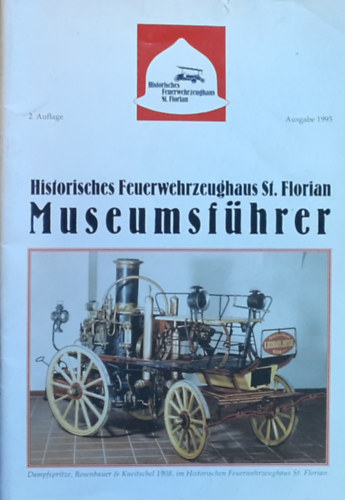 Historisches Feuerwehrzeughaus St. Florian Museumsführer - Tűzoltó Múreumos katalógus
