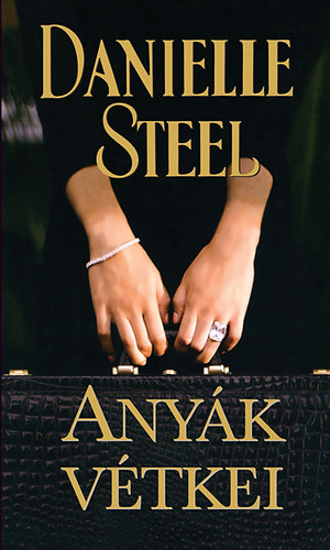 Danielle Steel - Anyk vtkei