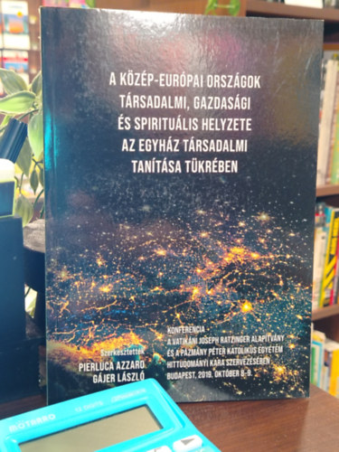 Azzaro Pierluca  (szerk.) G�jer L�szl� (szerk.) - A k�z�p-eur�pai orsz�gok t�rsadalmi, gazdas�gi �s spiritu�lis helyzete az Egyh�z t�rsadalmi tan�t�s�nak t�kr�ben