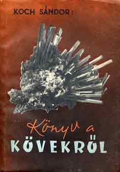 Koch Sándor - Könyv a kövekről