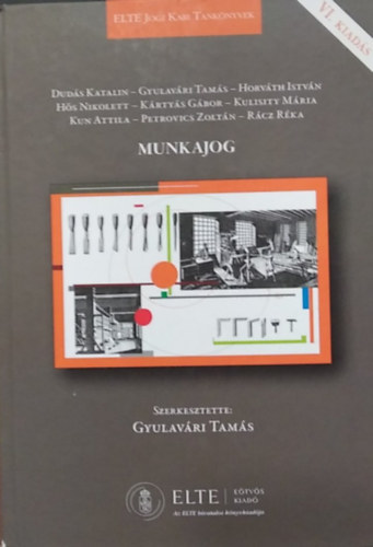 Dudás Katalin, Gyulavári Tamás, Horváth István, Hős Nikolett, Kártyás Gábor, Kulisity Mária, Kun Attila, Petrovics Zoltán, Rácz Réka Gyulavári Tamás (szerk.) - Munkajog (szerk.: Gyulavári Tamás)