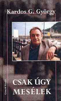 Kardos G. Gy�rgy - Csak �gy mes�lek