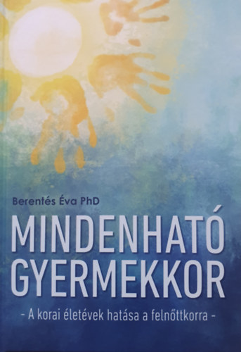 Berentés Éva PhD - Mindenható gyermekkor