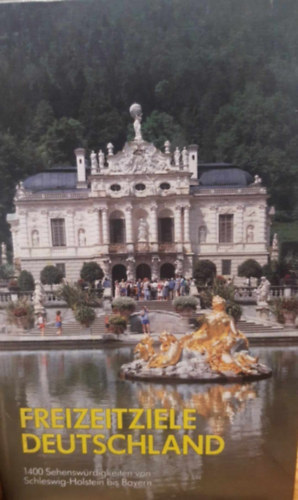 Ismeretlen Szerző - Freizeitziele Deutschland. 1400 Sehenswürdigkeiten von Scleswig-Holstein bis Bayern