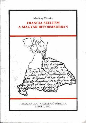 Madácsy Piroska - Francia szellem a magyar reformkorban (Francia irodalom és kultúra a reformkori magyar folyóiratokban)