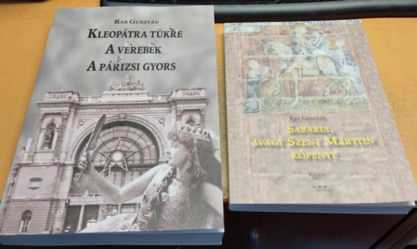 Rab Gusztáv - 2 kötet: Kleopátra tükre - A verebek - A párizsi gyors + Sabaria, avagy Szent Márton köpenye