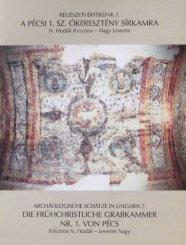 N. Hud�k Krisztina - Nagy Levente - A p�csi 1.sz. �kereszt�ny s�rkamra (R�g�szeti �rt�keink)