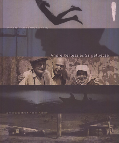 KIncss Kroly (szerk.) - Andr Kertsz s Szigetbecse