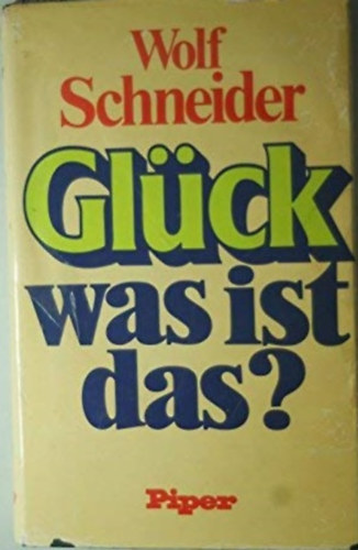 Wolf Schneider - Gl�ck - was ist das?