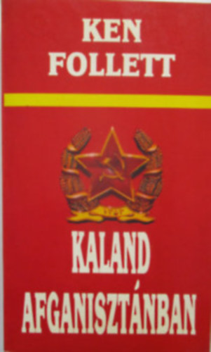 Ken Follett - Kaland Afganiszt�nban - Ken Follett