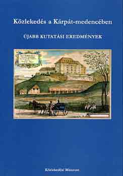 Katona Andrs  (fszerk.) - Kzlekeds a Krpt-medencben (jabb kutatsi eredmnyek)