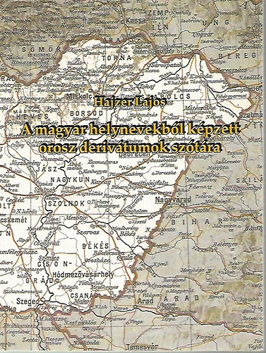 Hajzer Lajos - A magyar helynevekb�l k�pzett orosz deriv�tumok sz�t�ra