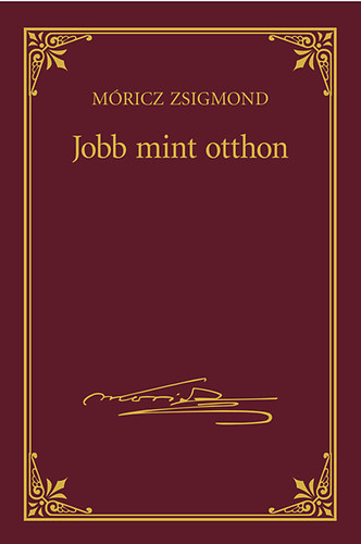 M�ricz Zsigmond - Jobb mint otthon