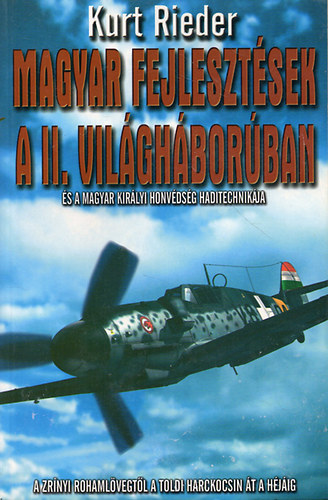 Kurt Reider - Magyar fejleszt�sek a II. vil�gh�bor�ban �s a Magyar Kir�lyi Honv�ds�g haditechnik�ja