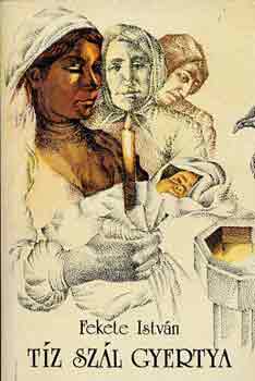 Fekete Istv�n - T�z sz�l gyertya