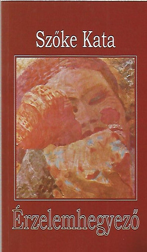 Szőke Kata - Érzelemhegyező