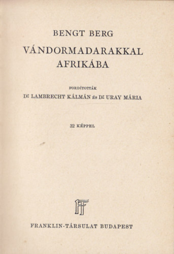 Bengt Berg - Vndormadarakkal Afrikba (32 kppel)- Vilgjrk
