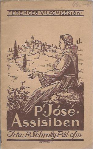 Schrotty Pál - P. José Szent Ferenc szülőföldjén (Ferences világmissziók)