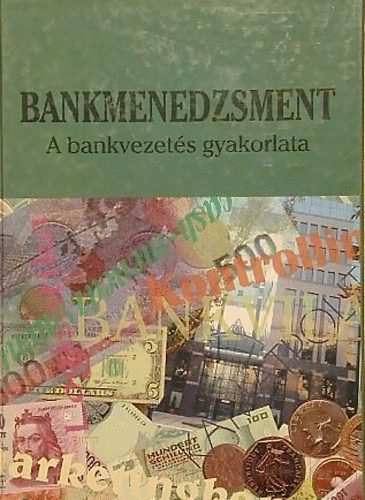 Fogaras Istvn  (szerk.) - Bankmenedzsment (A bankvezets gyakorlata)