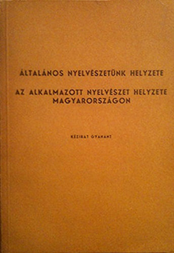Imre Samu  (szerk.) - �ltal�nos nyelv�szet�nk helyzete-Az alkalmazott nyelv�szet helyzete...