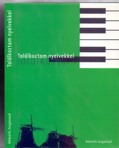 Nmeth Zsigmond - Tallkoztam nyelvekkel - Egy utaz muzsikus-fordt feljegyzsei 1966-2003 (Dediklt)