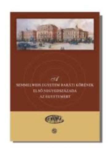 Dr. Dr. Moln�r L�szl� Don�th Tibor  (szerk.) - A Semmelweis Egyetem Bar�ti K�r�nek els� negyedsz�zada az egyetem�rt