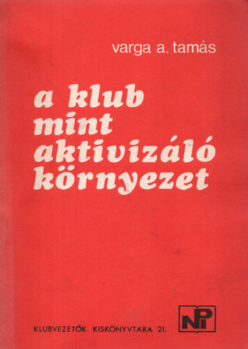Varga A. Tamás - A klub mint aktivizáló környezet