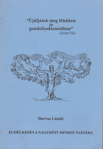 Darvas László - Elmélkedés a nagyböjt minden napjára