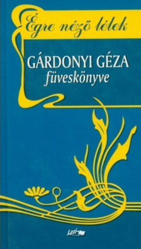 G�rdonyi G�za - �gre n�z� l�lek - G�rdonyi G�za f�vesk�nyve 2.