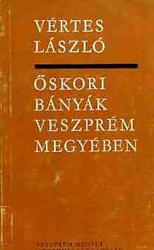 Vértes László - Őskori bányák Veszprém megyében: Lovas, a legősibb bánya; A Sümegi ősbánya