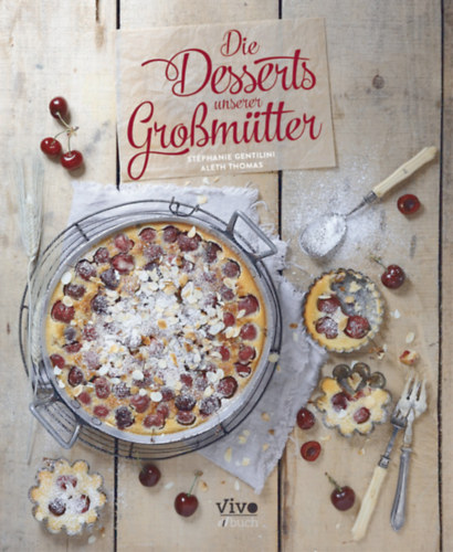 Aleth Thomas Stéphanie Gentilini - Die Desserts unserer Grobmütter
