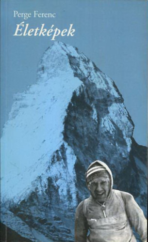 Perge Ferenc - �letk�pek (R�szletek egy mozgalmas �letb�l 1933-t�l)