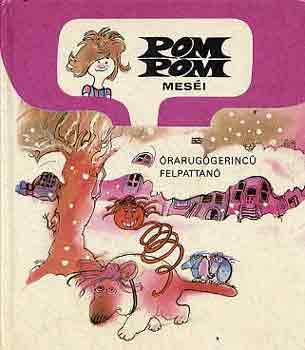 Csukás István - Pom Pom meséi - Órarugógerincű Felpattanó