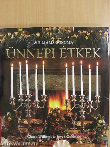 Chuck Williams - Joyce Goldstein - Ünnepi étkek - Sorozatcím: Williams-Sonoma