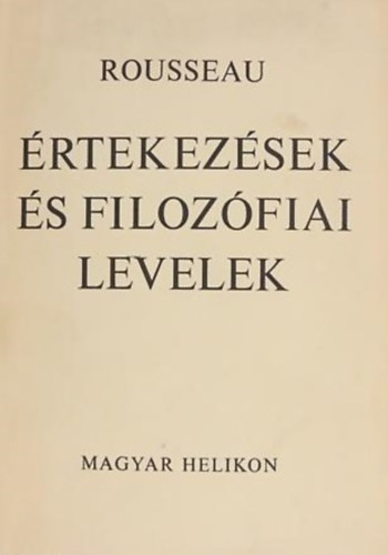 Rousseau - rtekezsek s filozfiai levelek
