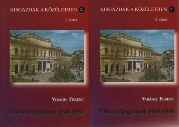 Virgh Ferenc - Titkos feljegyzsek 1949-1958 1-2. ktet (Kisgazdk a kzletben 2.)