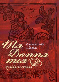 Gasparovich L�szl� - Ma Donna mia - Zsoldosszeren�d