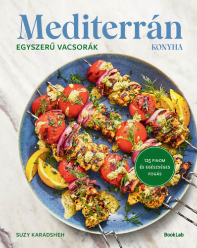 Suzy Karadsheh - Mediterrán konyha - Egyszerű vacsorák