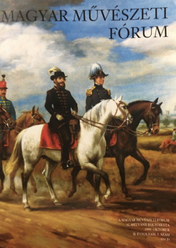 Leg�ndy P�ter  (szerk.) - Magyar M�v�szeti F�rum II. �vf. 5. 1999. okt�ber