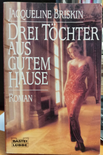 Jacqueline Briskin - Drei Töchter aus gutem Hause - Bastei-Lübbe Taschenbuch Band 12 261