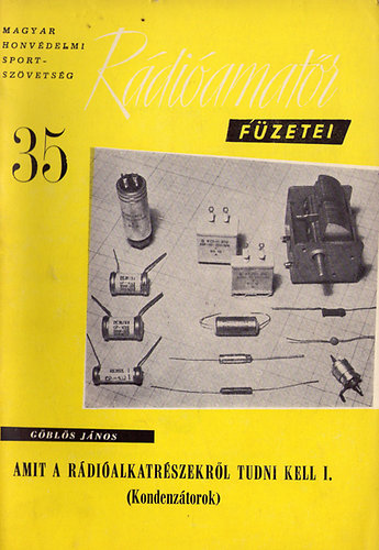 G�bl�s J�nos - Amit a r�di�alkatr�szekr�l tudni kell I. - Kondenz�torok