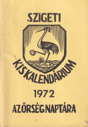 Szigeti kiskalend�rium: Az �rvid�k (Burgenland) magyar n�p�nek kis napt�ra az 1972-es sz�k��vre