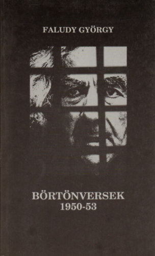 Faludy György - Börtönversek 1950-53 (Az ávó pincéjében és Recsken)