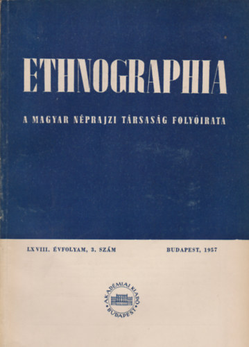 K. Kovcs Lszl  (szerk.) - Ethnographia - a Magyar Nprajzi Trsasg folyirata LXVIII. vfolyam 3. szm, 1957