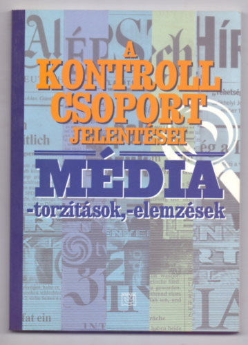 Kontroll Csoport - Mdia-torztsok,-elemzsek - A Kontroll Csoport jelentsei