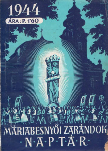 M�riabeseny�i zar�ndok napt�r 1944