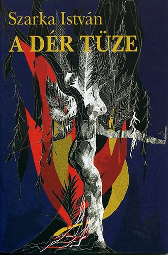 Szarka István - A dér tüze - 101 vers 2007-2008-ból