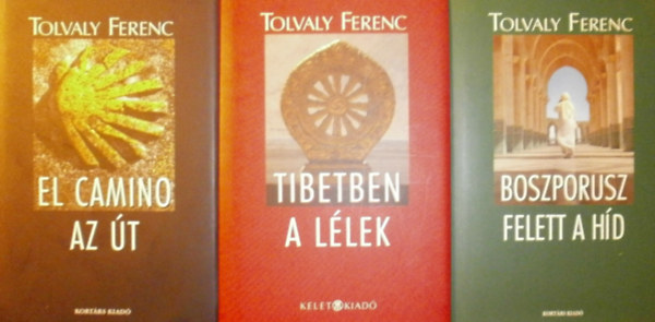 Tolvaly Ferenc - El Camino - Az t - Tibetben a llek - Boszporusz felett a hd
