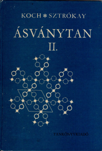 Koch Sándor Sztrókay Kálmán Imre Grasselly Gyula - Ásványtan 2 - RENDSZERES ÁSVÁNYTAN - BORÁTOK, KARBONÁTOK, NITRÁTOK - SZULFÁTOK ÉS ROKON VEGYÜLETEK - FOSZFÁTOK ÉS ROKON VEGYÜLETEK - Összetett (komplex) anionos kristályszerkezetek SZILIKÁTOK - OXIDOK ÉS HIDROXIDOK